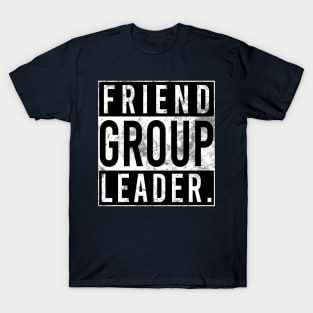 Friend group leader T-Shirt